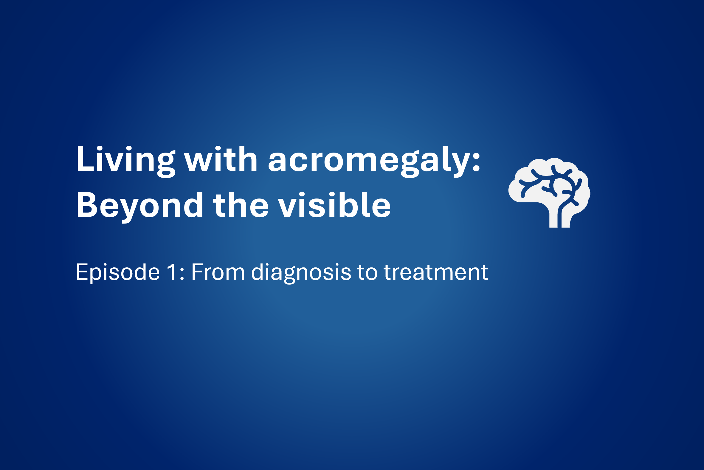 Acromegaly Patient Video 1 – From Diagnosis to Treatment