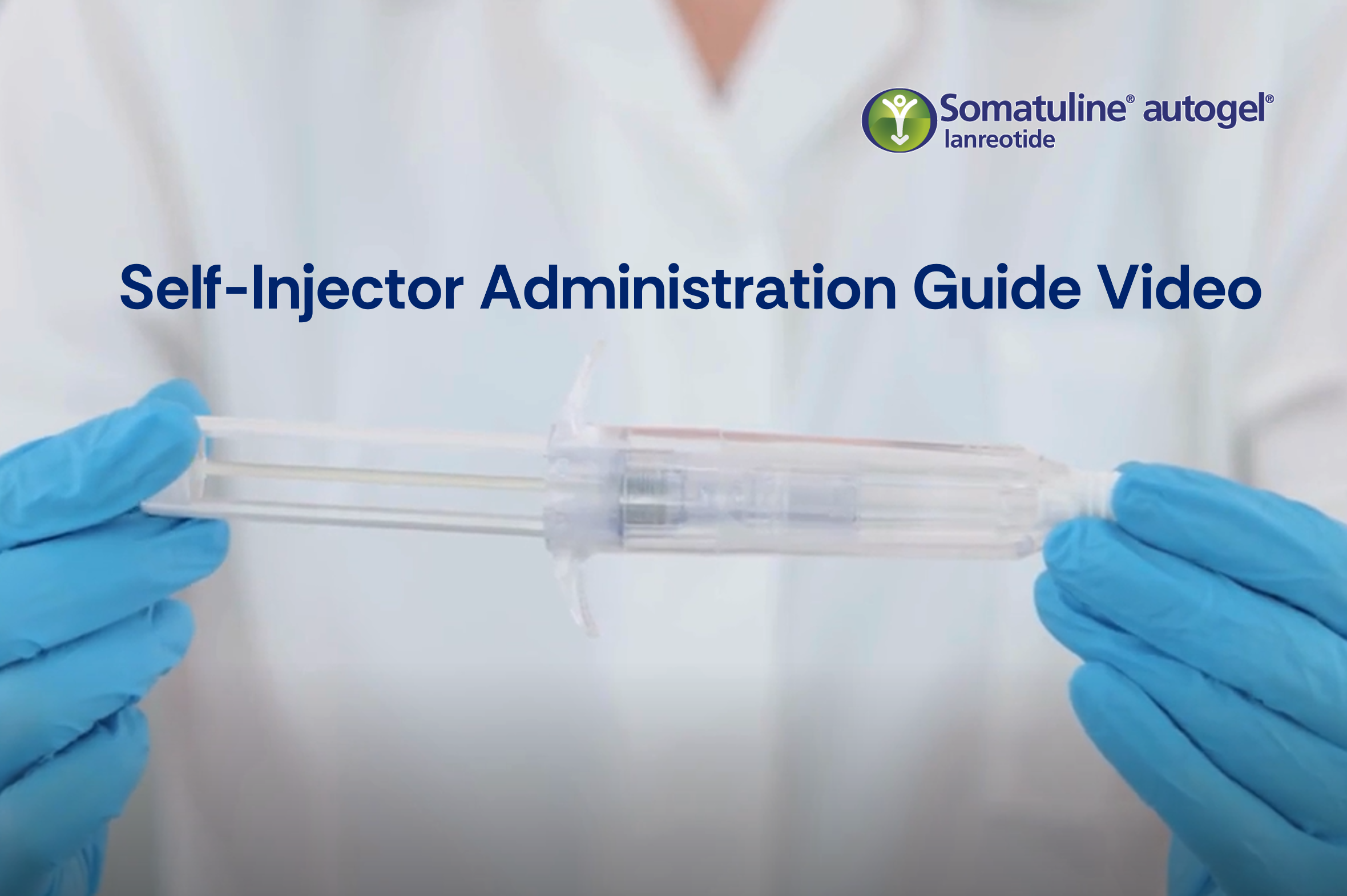 Somatuline<sup>®</sup> Autogel<sup>®</sup> (lanreotide) Self-Injection Administration Guide Video